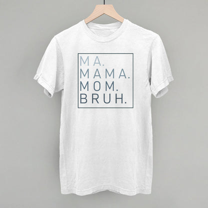 Ma Mama Mom Bruh